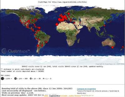 Visitas a nivel mundial a 2 de Mayo de 2007
Hemos aumentado mucho las visitas a nivel mundial desde el último mapa [url=http://www.laguardiatoledo.info/fotos/displayimage.php?pos=-2208][color=navy][i][b]Mapa de visitas de Marzo de 2007[/b][/i][/color][/url].[/b]
Hemos aumentado mucho la presencia en América (tanto del Norte, como Central y del Sur), Túnez, Egipto, Arabia Saudí, Irán, Japón, Corea y antiguas repúblicas soviéticas de Asia. Puedes ver esta noticia en el Tupidiario
[url=http://laguardiatoledo.info/tupidiario/2007/05/02/proyecto-tupi-aumenta-considerablemente-su-presencia-internacional/][color=navy][i][b]Noticia del aumento de visitas internacionales en Tupidiario[/b][/i][/color][/url].[/b]
[url=http://laguardiatoledo.info/tupidiario][color=navy][i][b]Tupidiario[/b][/i][/color][/url].[/b]
